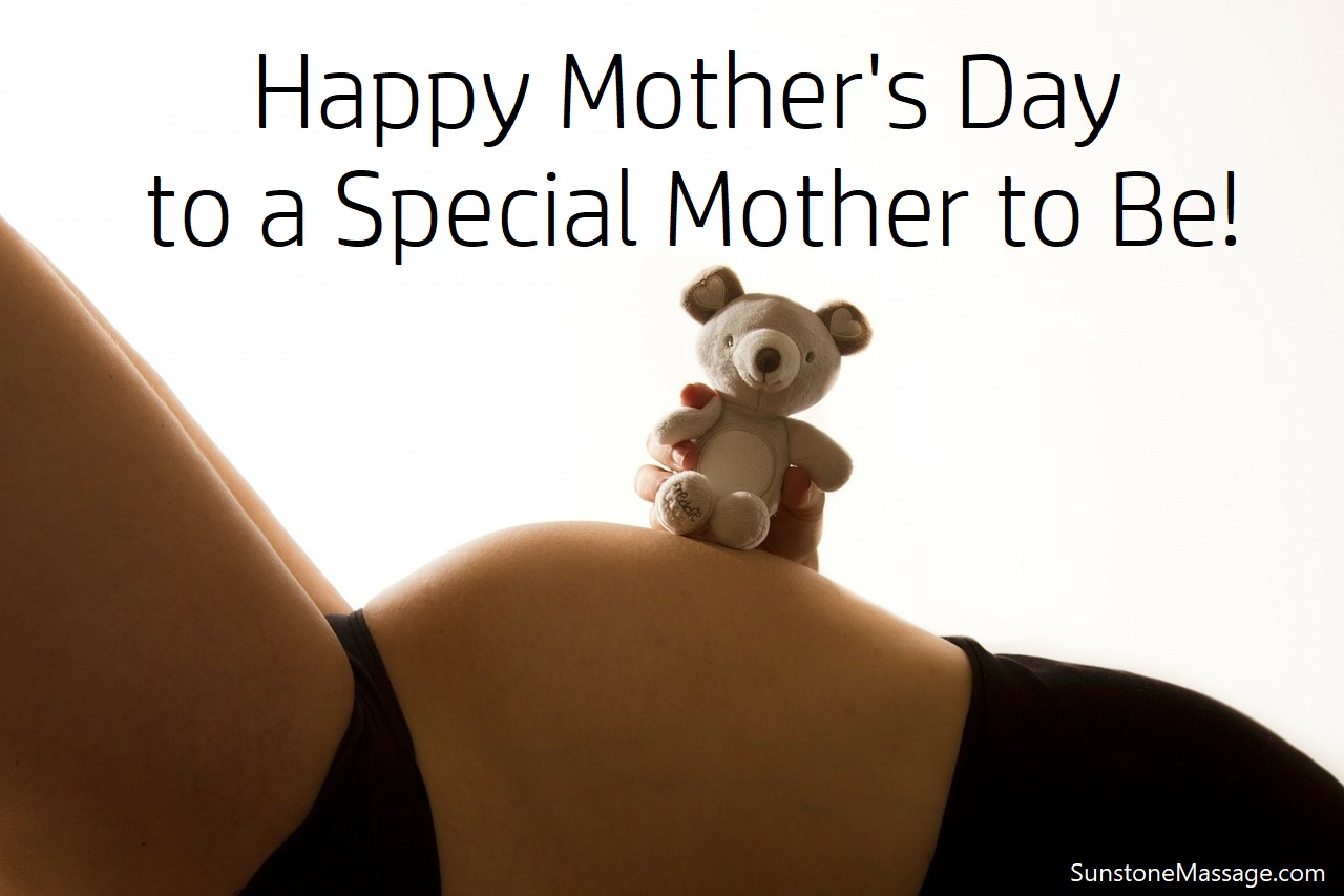 Happy Mother's Day to a Special Mother to Be Sunstone Registered Vaughan Ontario Massage